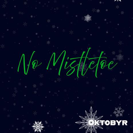 No Mistletoe | Boomplay Music