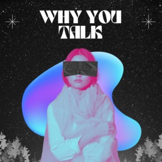 Why You Talk