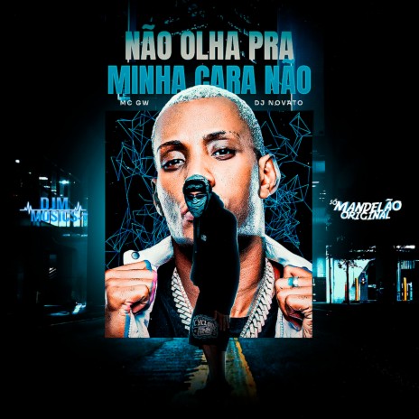 Não Olha pra Minha Cara Não ft. Dj Novato | Boomplay Music