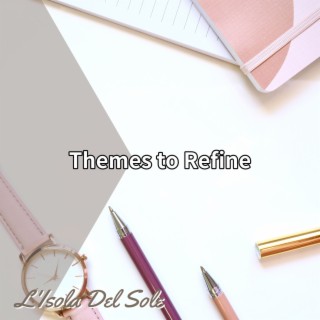 Themes to Refine