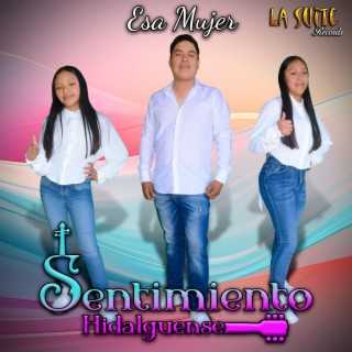 Esa MUjer (Sentimiento Hidalguense)