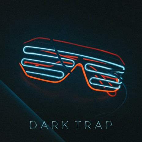 Dark Trap | Boomplay Music