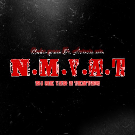 N.M.V.A.T ft. Antonio Soto | Boomplay Music