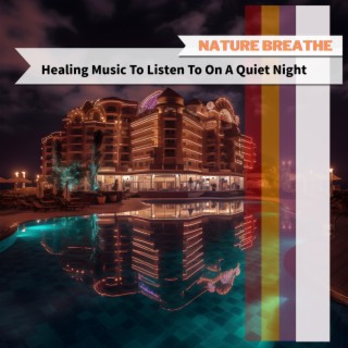 Healing Music To Listen To On A Quiet Night