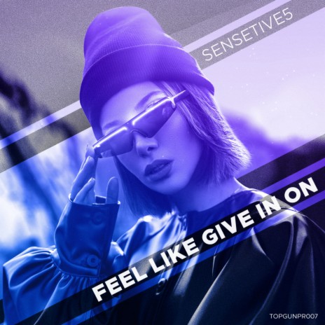 Feel Like Give In On | Boomplay Music