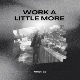 Work A Little More lyrics | Boomplay Music