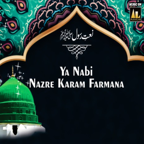 Ya Nabi Nazar E Karam Farmana A Hasnain Ke Nana ft. Ali Raza Pathan | Boomplay Music