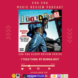 Cha Cha Album Review Series- I Told Them By Burna Boy