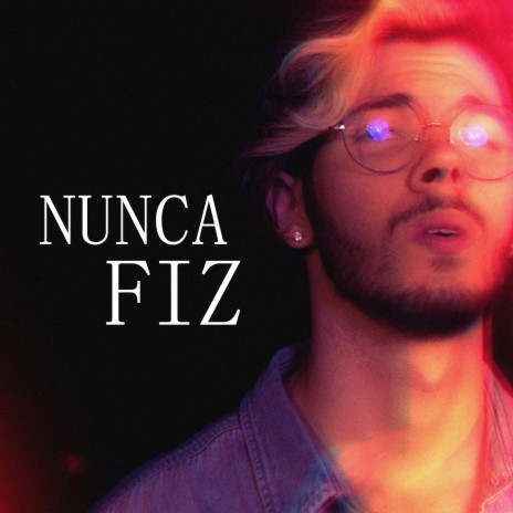 Nunca Fiz | Boomplay Music