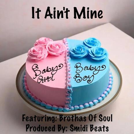 It Ain't Mine ft. Brothas Of Soul | Boomplay Music