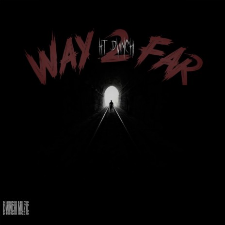 Way 2 Far | Boomplay Music