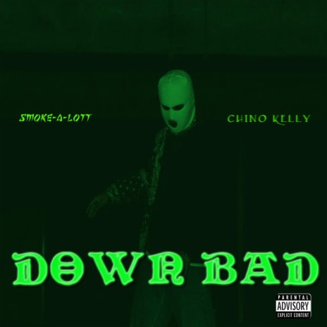 DOWN BAD ft. Smoke-A-Lott | Boomplay Music