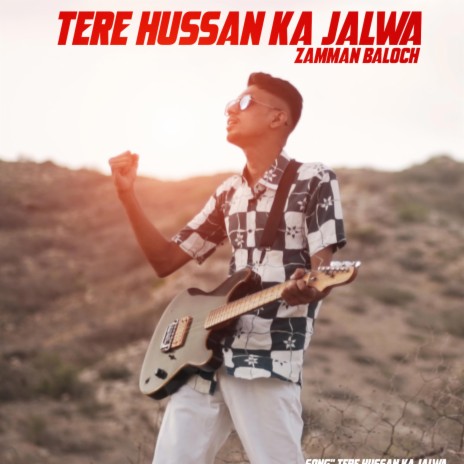 Tere Hussan Ka Jalwa ft. Zamman Baloch | Boomplay Music