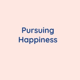 Pursuing Happiness