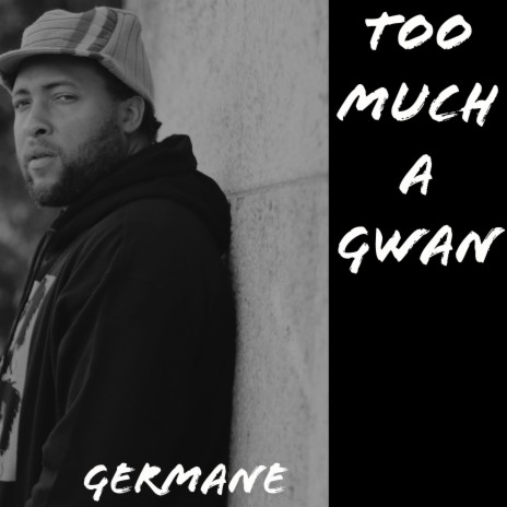 Too Much A Gwan | Boomplay Music