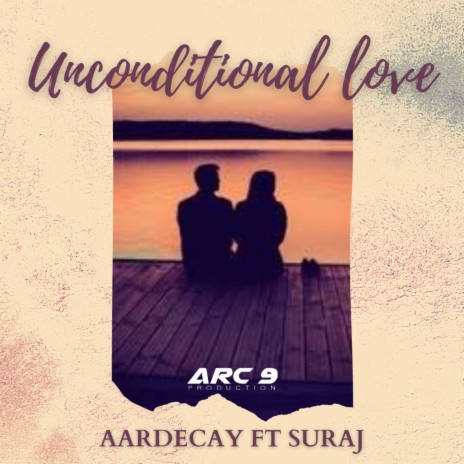 Unconditional Love ft. Aardecay & Suraj | Boomplay Music