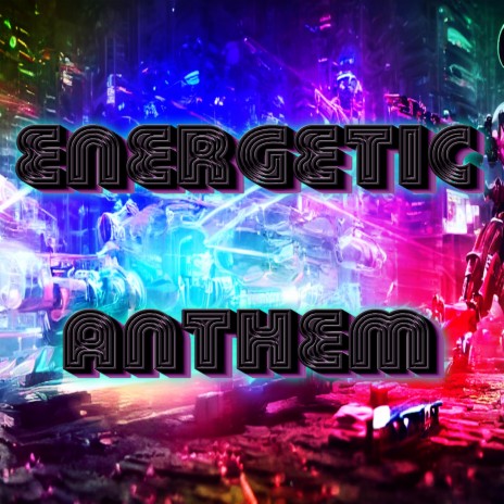 Energetic Anthem | Boomplay Music