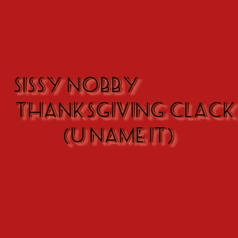 Thanksgiving clack (u name it) | Boomplay Music