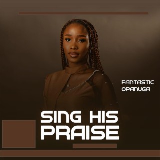 SING HIS PRAISE