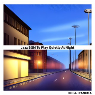 Jazz BGM To Play Quietly At Night