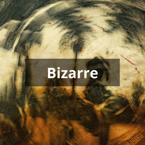 Bizarre | Boomplay Music