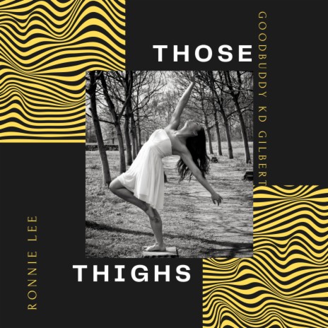 Those Thighs ft. GoodBuddy “KD” Gilbert | Boomplay Music