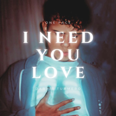 I Need You Love | Boomplay Music