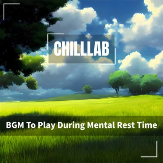 BGM To Play During Mental Rest Time