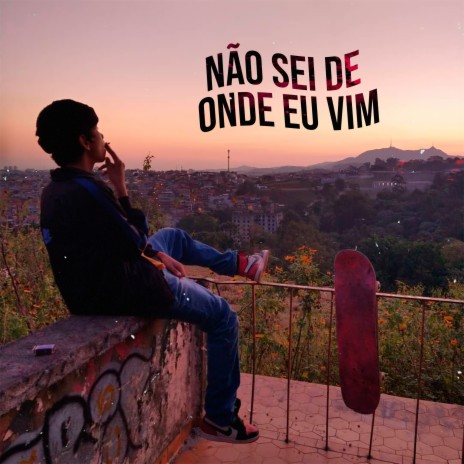 Não Sei de Onde Eu Vim | Boomplay Music