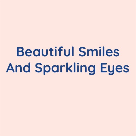 Beautiful Smiles And Sparkling Eyes | Boomplay Music