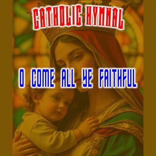 O Come All Ye Faithful