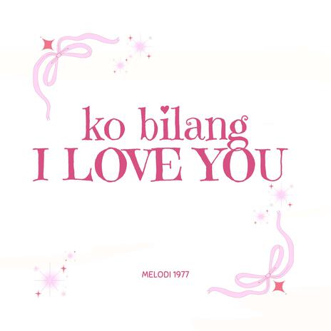 KO BILANG I LOVE YOU | Boomplay Music