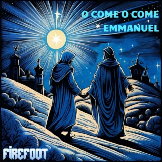 O Come O Come Emmanuel