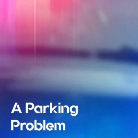 A Parking Problem | Boomplay Music