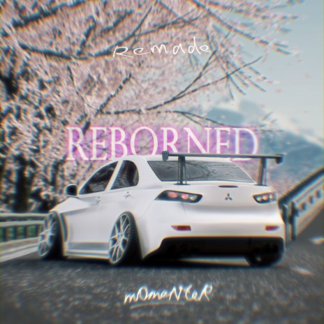 Reborned (Remade) | Boomplay Music