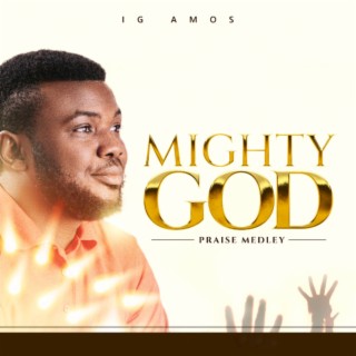 Mighty God (Praise Medley)