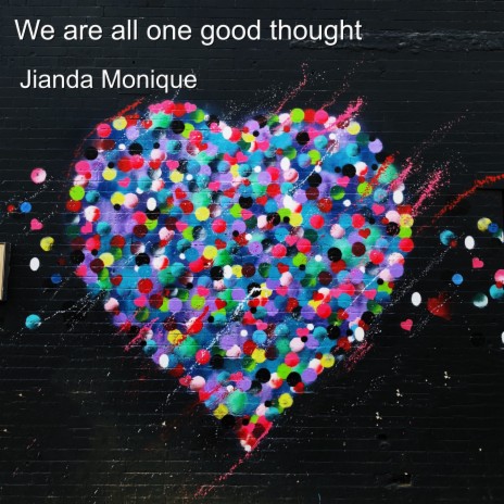 We Are All One Good Thought | Boomplay Music