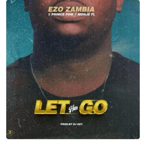 Lets him go ft. EZO ZAMBIA | Boomplay Music