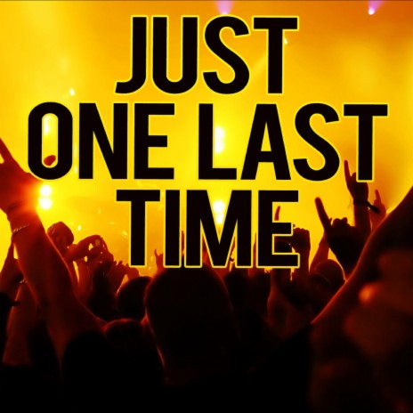 Just One Last Time | Boomplay Music