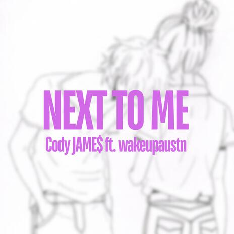 Next To Me ft. wakeupaustn | Boomplay Music