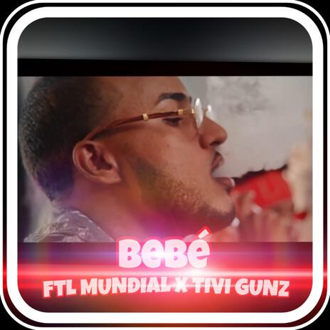 BEBÉ ft. TIVI GUNZ | Boomplay Music