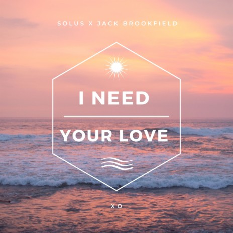 I Need Your Love ft. Fernando Apellez & SOLUS | Boomplay Music