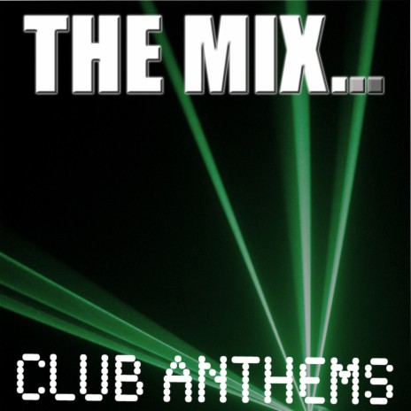 The Mix … Club Anthems | Boomplay Music