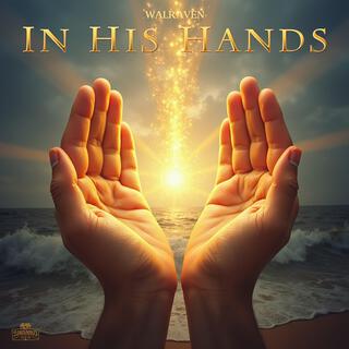 In His Hands lyrics | Boomplay Music