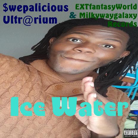 Ice Water ft. EXTworldfantasy Milkywaygalaxy Records