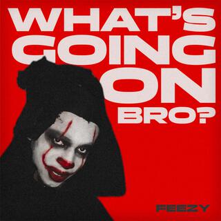 what's going on bro? (freestyle)