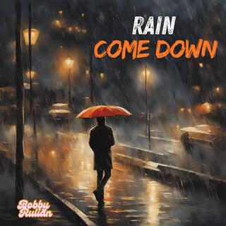 Rain Come Down