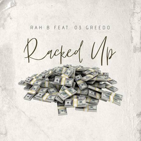 RACKED UP ft. 03 GREEDO