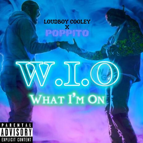 W.I.O (What I’m on) ft. LoudboyCooley | Boomplay Music