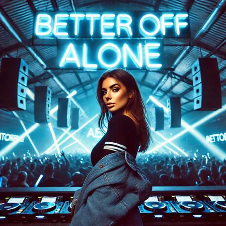 Better Off Alone (Techno) ft. XEKNO! | Boomplay Music